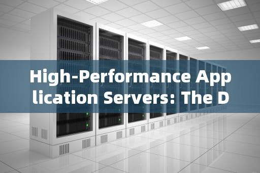 High-Performance Application Servers: The Driving Force Behind Digital Innovation