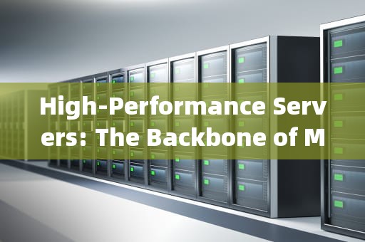 High-Performance Servers: The Backbone of Modern Computing，高性能服务器英文缩写