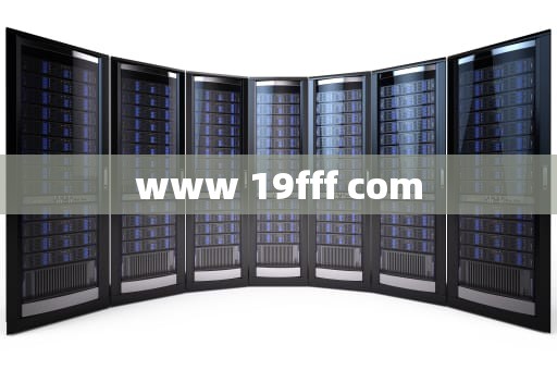 www 19fff com