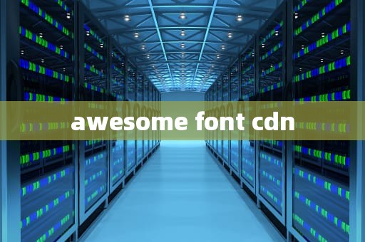 awesome font cdn