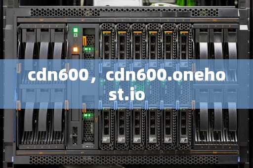 cdn600，cdn600.onehost.io